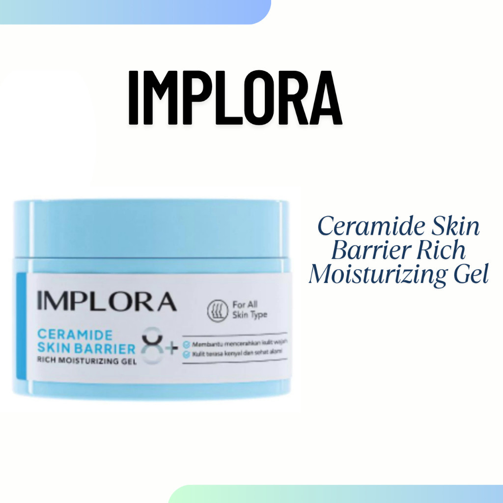 implora ceramide skin barrier moisturizing gel 30ml/pelembab wajah implora ceramide skin barrier moisturizing gel 30ml/pelembab wajah